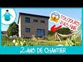 2 ans de chantier et notre petite maison n'est toujours pas finie ?!