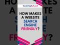 How to make a website Search Engine Friendly?