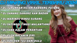 DJ MINANG VIRAL TIKTOK 2024 FULLBASS- DJ TURUNKAN HUJAN RAMBANG PATANG X DJ SANANG SANANGKAN BADAN