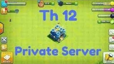 Clash of clans private server with th12 and download link