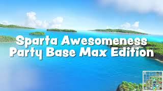 Sparta Awesomeness Party Base Max Edition