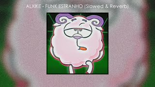 ALXIKE - FUNK ESTRANHO (Tik Tok Slowed Version)