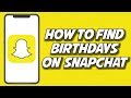 How To Find Birthdays On Snapchat 2023 (FAST AND EASY)