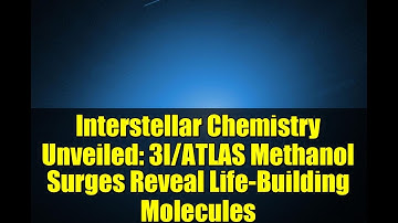 Interstellar Chemistry Unveiled: 3I/ATLAS Methanol Surges Reveal Life-Building Molecules