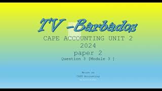 CAPE ACCOUNTING 2024 U2 P2 Qn3