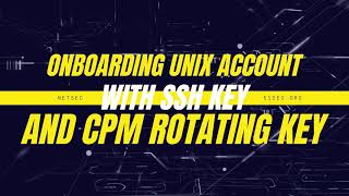 Onboard Unix Account with SSH Key into CyberArk PAS and Use CPM to Rotate Key