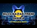 Selos Na Yan Friend  -SHAIRA - Djprokzkie Fvnky Beat Remix