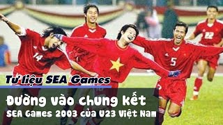 Đường vào chung kết của U23 Việt Nam tại SEA Games 2003