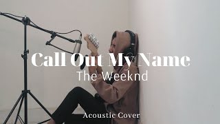 The Weeknd - Call Out My Name | Ryanded Cover