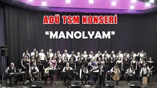 Manolyam - Adü Türk Sanat Müziği Korosu Konseri 2018