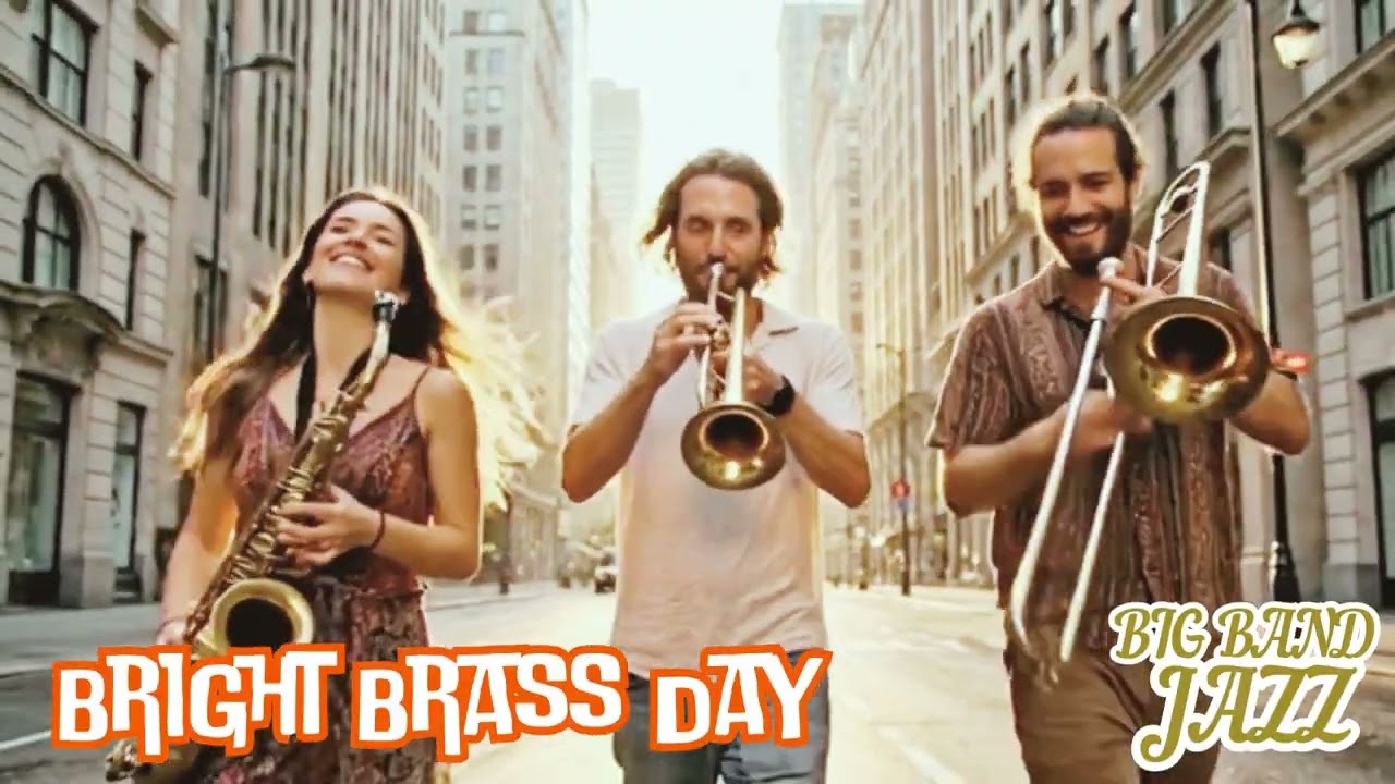 【5AM Wake Up Jazz】Bright Brass Day  | Big Band Jazz 30min