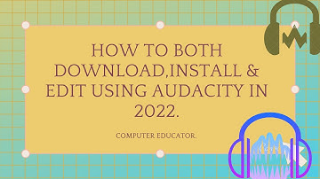 Download, Install, Record & edit Using Audacity In 2022.