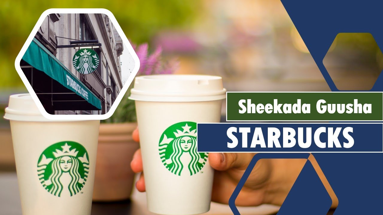 Starbucks | Sheekada Guusha Maqaaxida Shaah ee ugu caansan aduunka