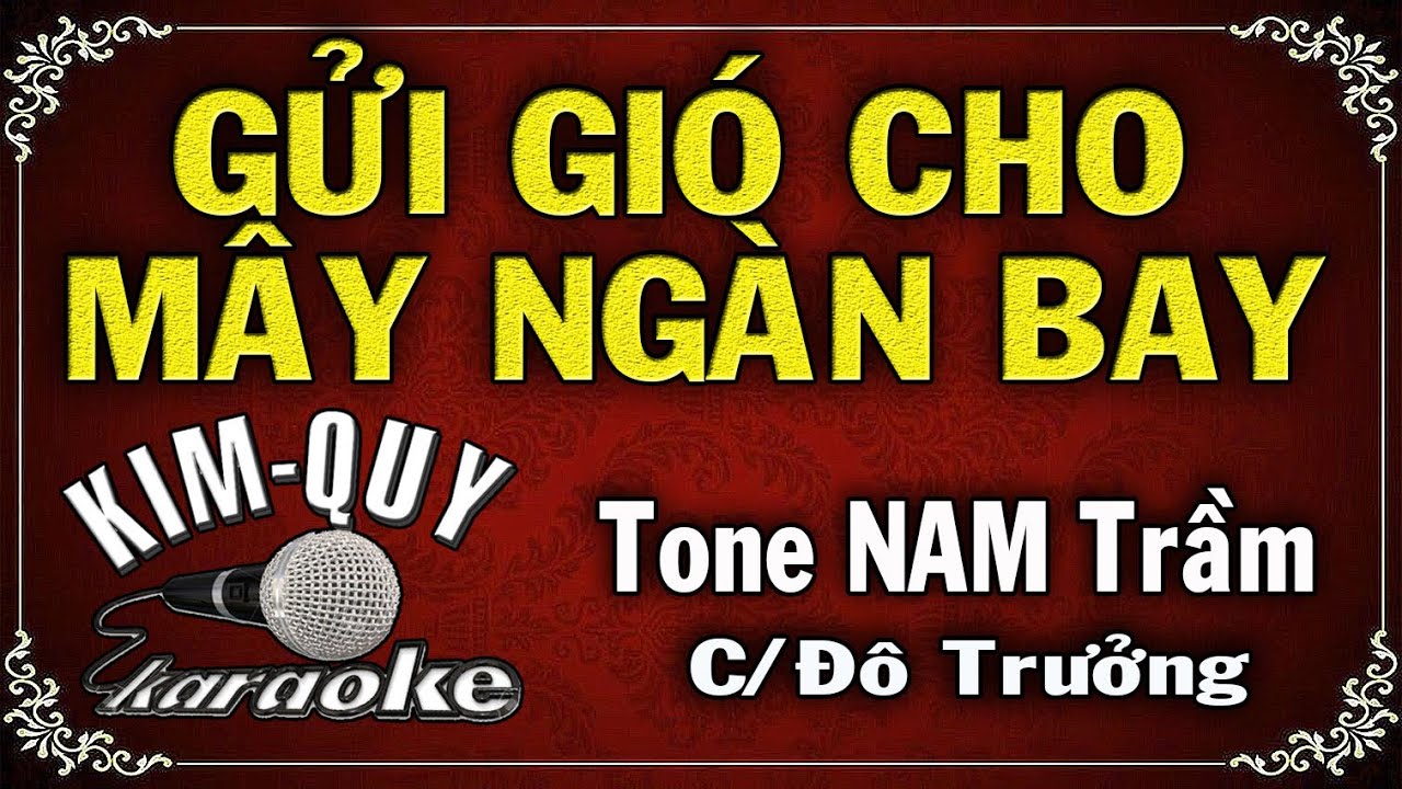 GỬI GIÓ CHO MÂY NGÀN BAY - KARAOKE - Tone NAM Trầm ( C/Đô Trưởng )