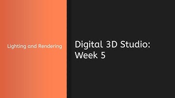 Digital 3D Studio - Week 5 - Lighting and Rendering (PART 2)