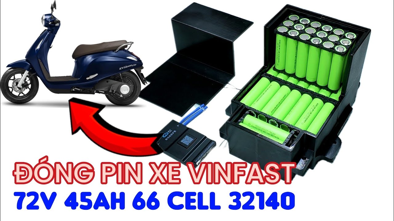Đóng pin 72v 45Ah cho xe máy điện Vinfast EVO 200 Lite với 66 cell Lifepo4 32140