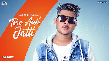 Tere Aali Jatti ( Official Video ) Laddi Chhajla | Beat Boi Deep | Latest Punjabi Songs 2019