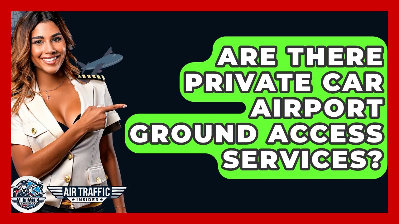 Are There Private Car Airport Ground Access Services? - Air Traffic Insider