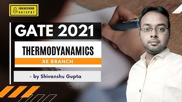 GATE 2021 XE Paper Soln. | Thermodynamics (Part-2) | by Shivanshu Gupta