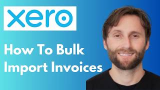 Xero Invoices: How to Bulk Import Invoices into Xero [Full Guide 2026]