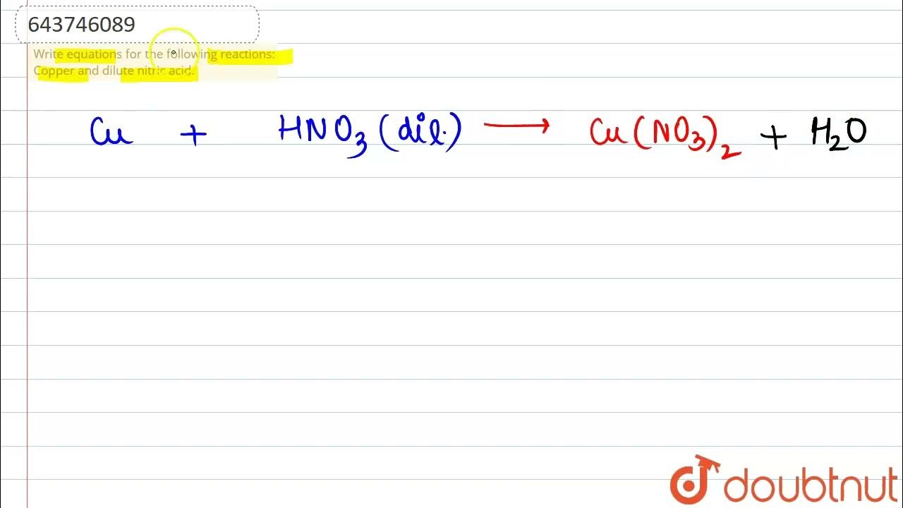 Write equations for the following reactions Copper and dilute nitric acid. 10 STUDY OF NITR