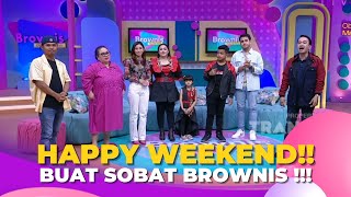 Happy Weekend Buat Semua Sobat Brownis Yaa !!! | BROWNIS (21/10/22) P4