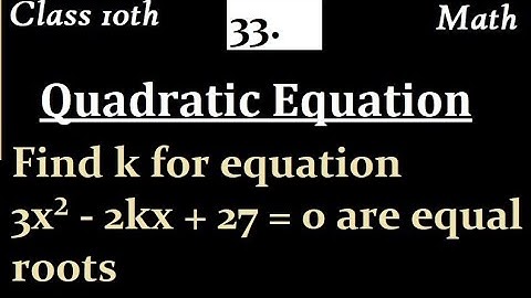 Find k for equation 3x² - 2kx + 27 = 0 are equal roots