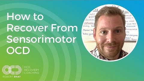 How to Recover From Sensorimotor OCD