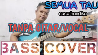 SEMUA TAU CACA HANDIKA TANPA GITAR/VOCAL (BASS COVER) BACKING TRACK