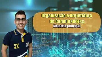 Memória principal - Organização e Arquitetura de Computadores #4