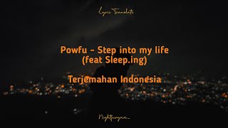 Powfu - Step Into My Life (feat Sleep.ing) - Lirik Terjemahan Indonesia