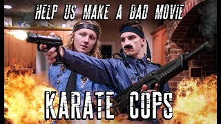 Help Us Make a Bad Movie - Karate Cops