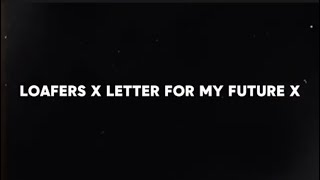 Video thumbnail of "Loafers X Letter For My Future Ex ( Lyric Video ) |@boywithukeofficial"