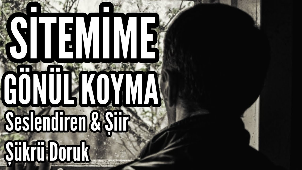 SİTEMİME GÖNÜL KOYMA - Seslendiren & Şiir: Şükrü Doruk - Müzik: Mustafa Kabak