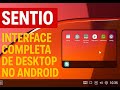 Sentio Desktop: Transforme Seu Android em um Ambiente Desktop Completo