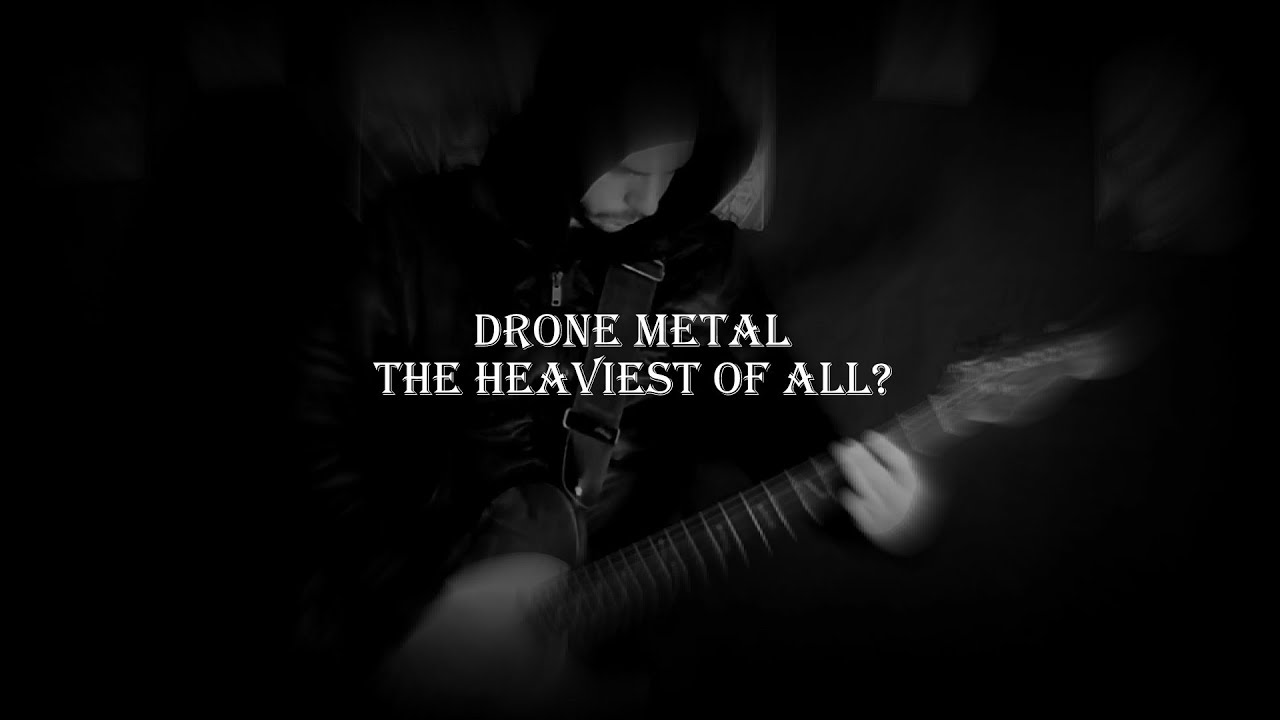 Drone Metal The Heaviest And Darkest Genre Of All? YouTube
