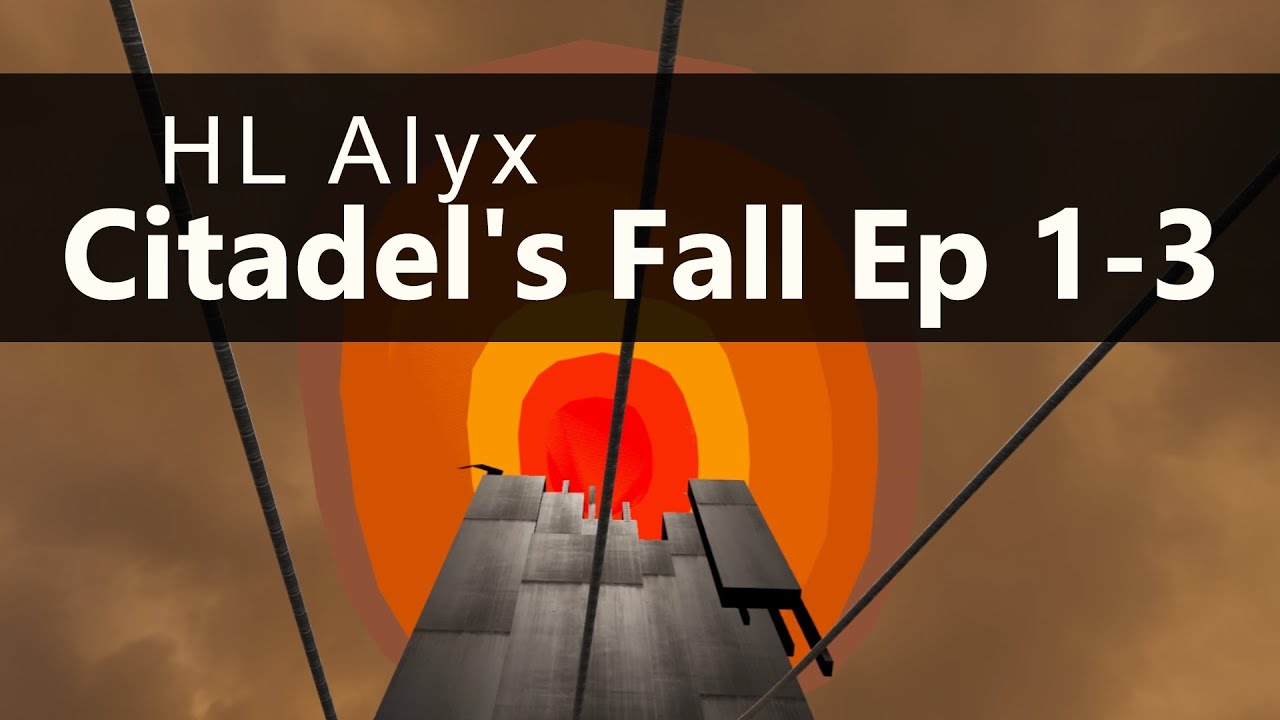 Citadel's Fall - Episode 1-3 - Half-Life Alyx Custom Maps - VR