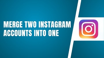 How To Merge Two Instagram Accounts Into One  (Quick Guide 2024)