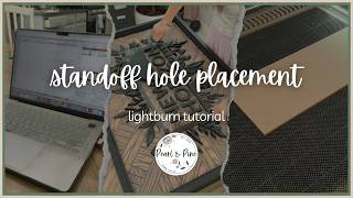 How I Line Up Standoff Holes in Acrylic (LightBurn Tutorial)