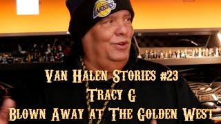 Van Halen Stories #23 Tracy G &quot;Blown Away at The Golden West&quot;