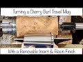 Woodturning: Turning A Travel Mug-The Cherry Burl Revisited With a Removable Insert and Epoxy Finish