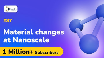 Material Changes at Nanoscale - Nanoscience and Nanotechnology - Engineering Physics 2