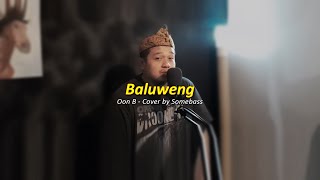 Baluweng - Oon B || Cover by Somebass