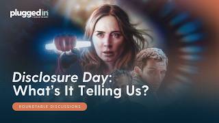 Honest Thoughts on Disclosure Day: Does It Work? What's the Message? | Plugged In Roundtable