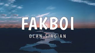 OCAN SIAGIAN - FAKBOI (LYRICS)