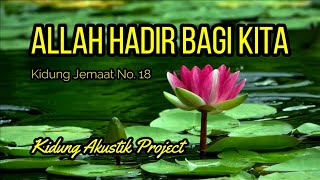 ALLAH HADIR BAGI KITA (KJ No. 18) - Kidung Akustik Project