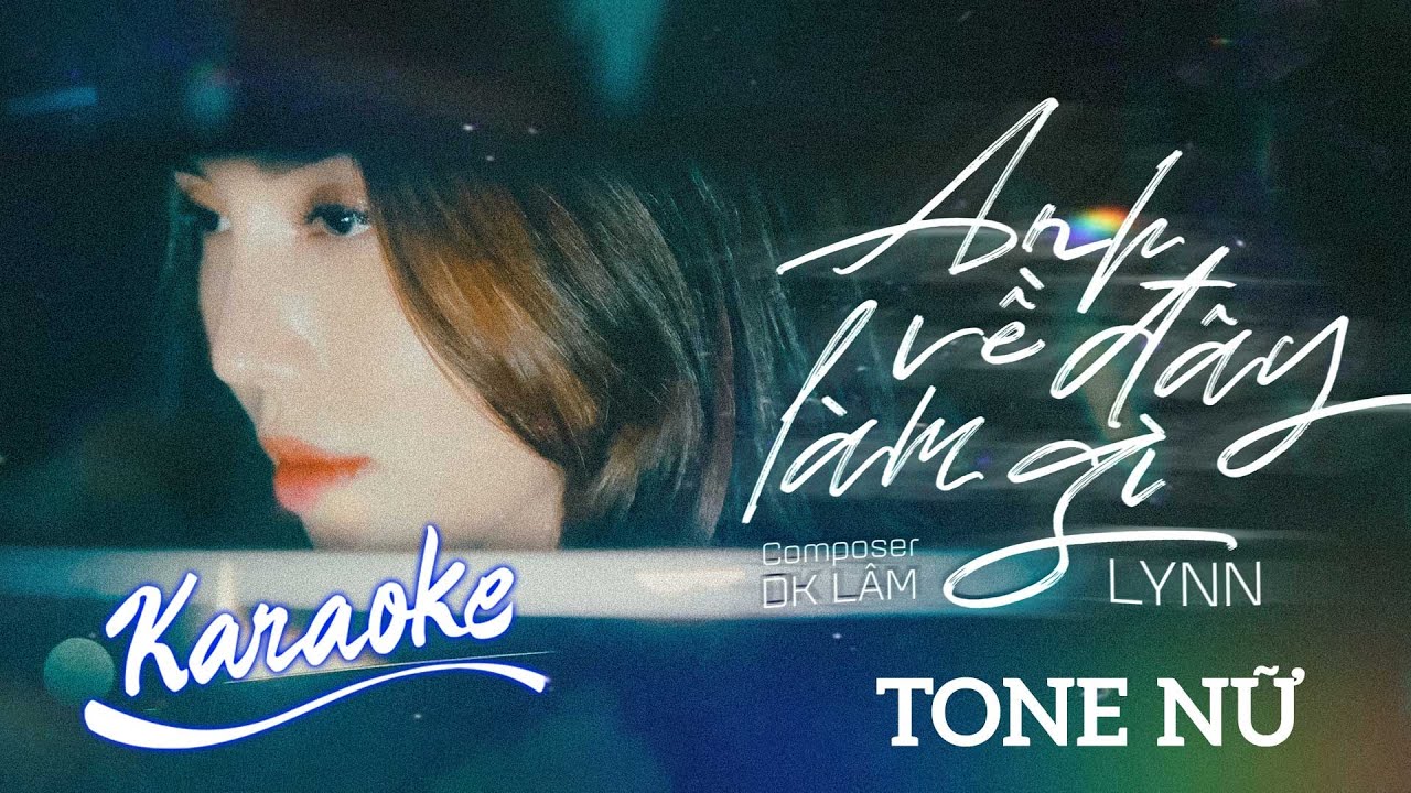 [ KARAOKE ] Anh Về Đây Làm Gì – Lynn X DK Lâm | TONE NỮ - YouTube