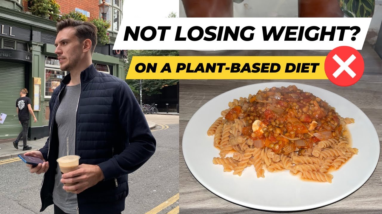 Not Losing Weight On A Plant-Based Diet? Here's Why... - YouTube