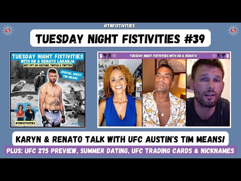 Tuesday Night Fistivities 39: Karyn & Renato Welcome UFC Austin's Tim Means! Plus A UFC 275 Preview!