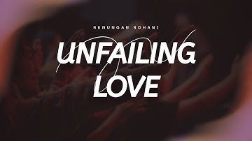 Unfailing Love – A Christian Worship Song About God’s Endless Love #